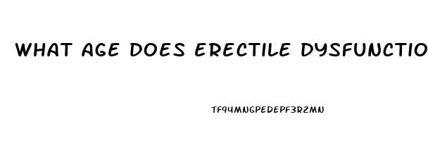 what age does erectile dysfunction happen