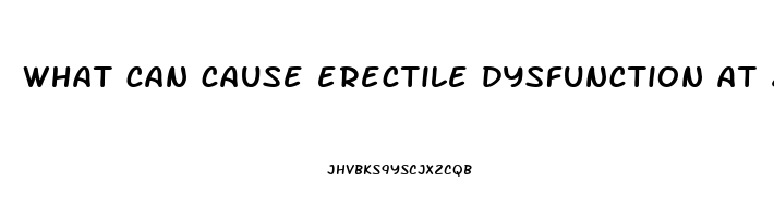 what can cause erectile dysfunction at 23