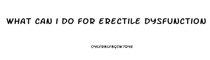 what can i do for erectile dysfunction