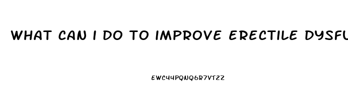 what can i do to improve erectile dysfunction