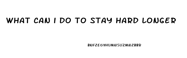 what can i do to stay hard longer