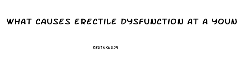 what causes erectile dysfunction at a young age