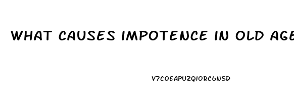 what causes impotence in old age