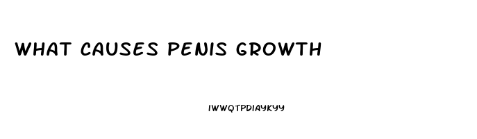 what causes penis growth