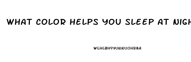 what color helps you sleep at night