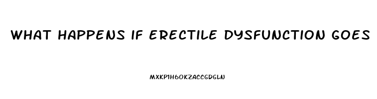 what happens if erectile dysfunction goes untreated