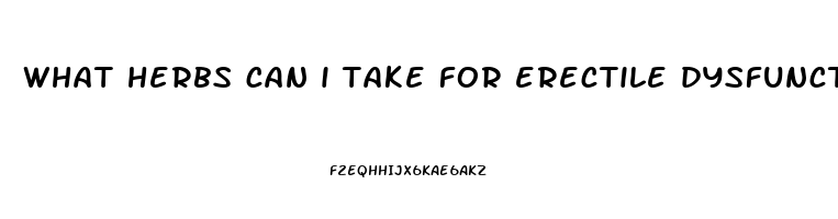 what herbs can i take for erectile dysfunction