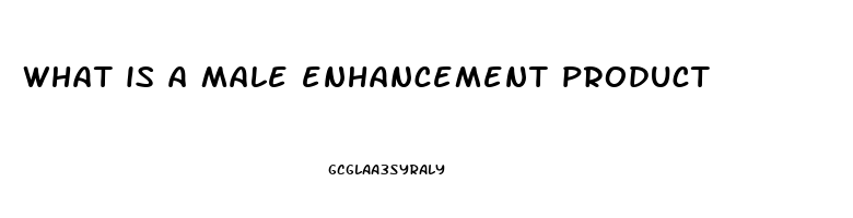 what is a male enhancement product