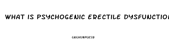 what is psychogenic erectile dysfunction