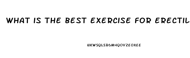 what is the best exercise for erectile dysfunction