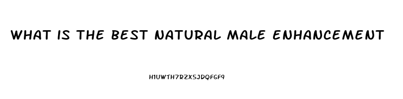 what is the best natural male enhancement