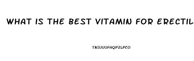 what is the best vitamin for erectile dysfunction