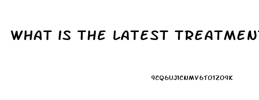 what is the latest treatment for erectile dysfunction