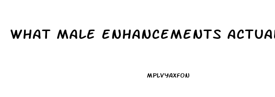 what male enhancements actually work