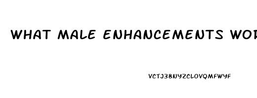 what male enhancements work