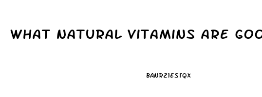 what natural vitamins are good for erectile dysfunction