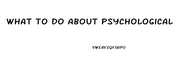 what to do about psychological erectile dysfunction