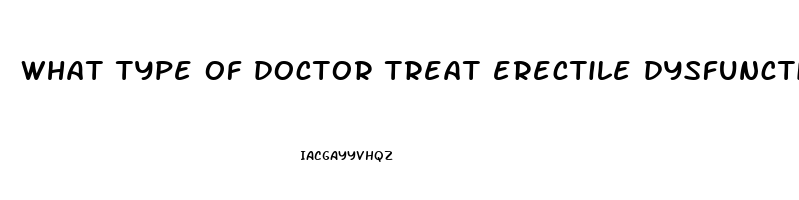 what type of doctor treat erectile dysfunction