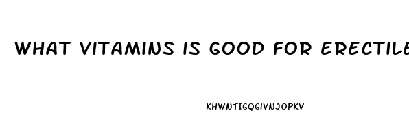 what vitamins is good for erectile dysfunction