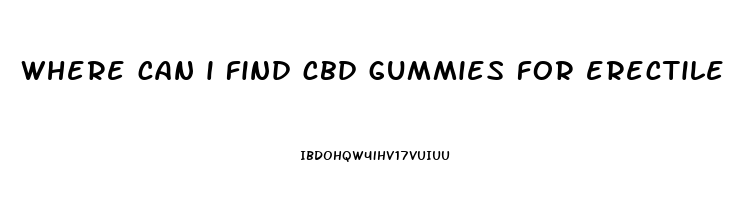 where can i find cbd gummies for erectile dysfunction