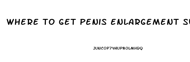 where to get penis enlargement surgery