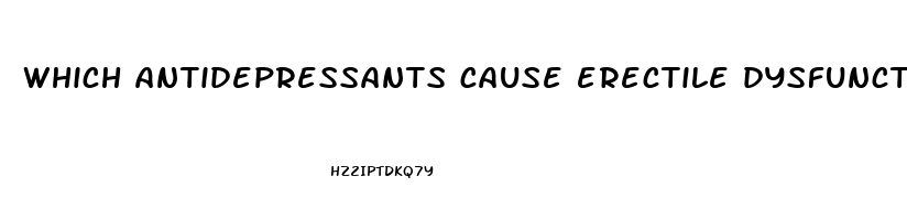 which antidepressants cause erectile dysfunction