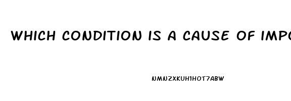 which condition is a cause of impotency in men