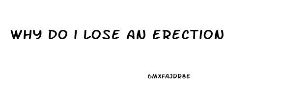 why do i lose an erection