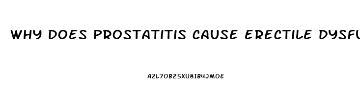 why does prostatitis cause erectile dysfunction