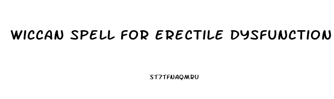 wiccan spell for erectile dysfunction