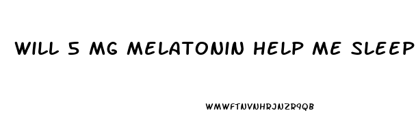 will 5 mg melatonin help me sleep