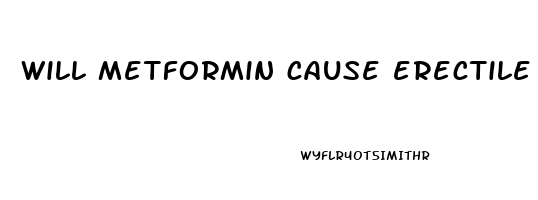 will metformin cause erectile dysfunction