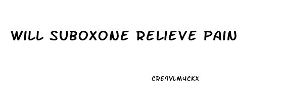 will suboxone relieve pain
