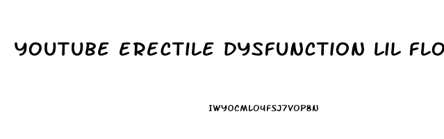 youtube erectile dysfunction lil float