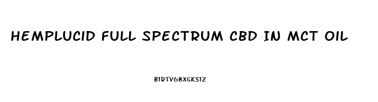 Hemplucid Full Spectrum Cbd In Mct Oil