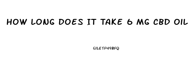 How Long Does It Take 6 Mg Cbd Oil To Show Up On A Drug Test