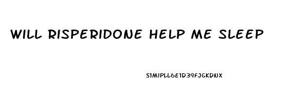 will risperidone help me sleep