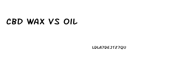 Cbd Wax Vs Oil